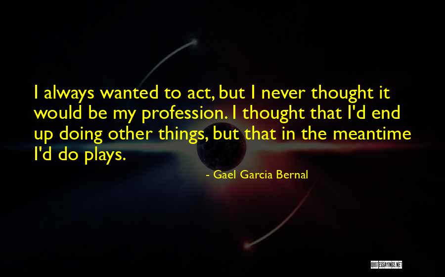 Deyana Mielke Quotes By Gael Garcia Bernal Deyana Mielke Quotes By Gael Garcia Bernal