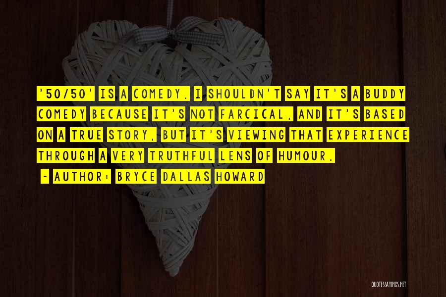 Deyneres Quotes By Bryce Dallas Howard