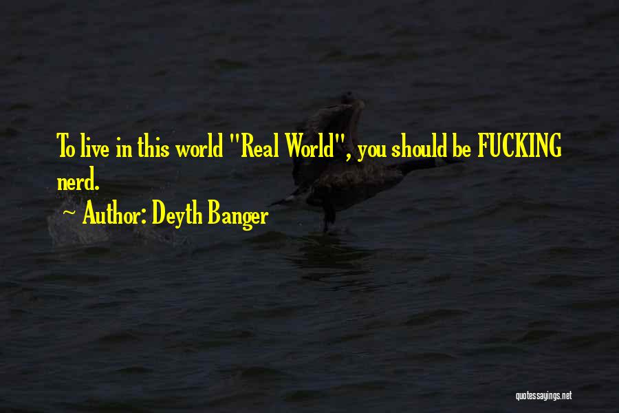 Deyth Banger Quotes 1054410