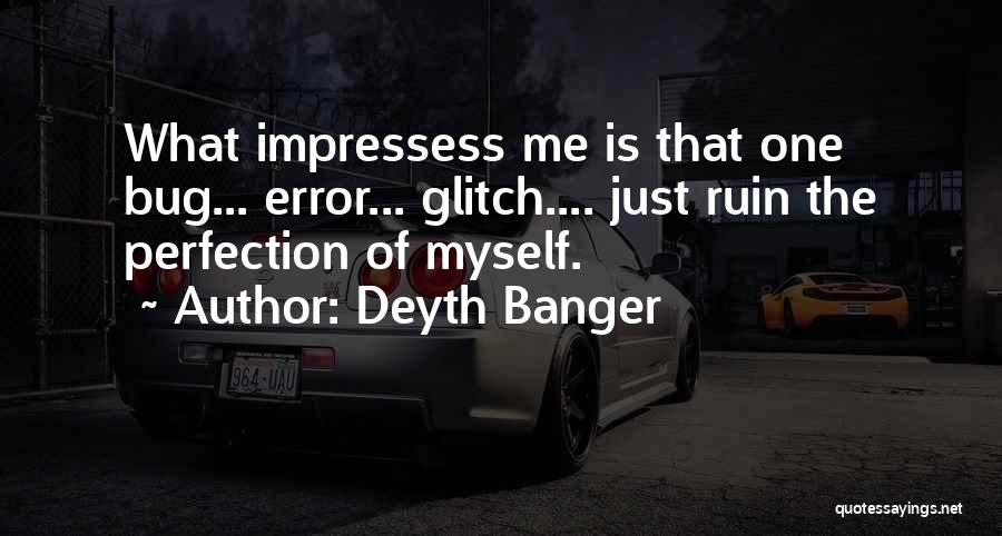 Deyth Banger Quotes 1830185