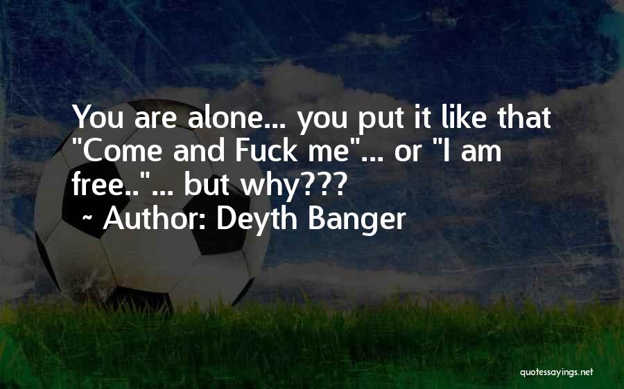 Deyth Banger Quotes 939593