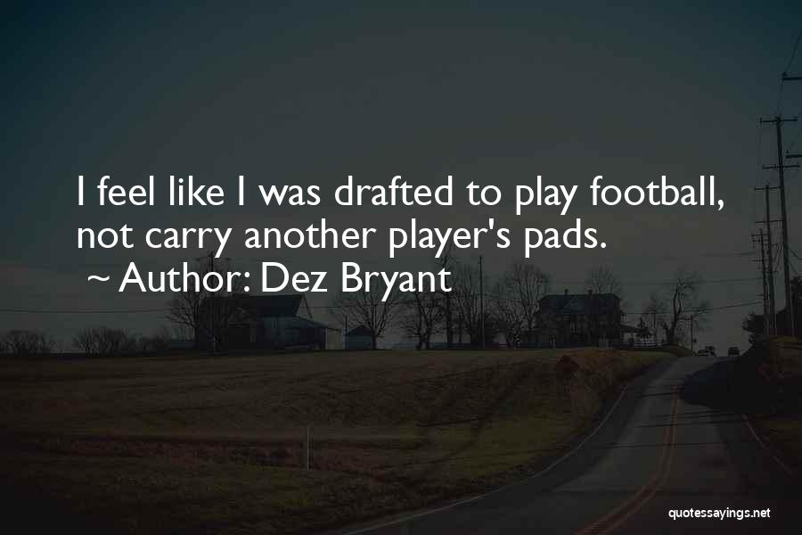 Dez Bryant Football Quotes By Dez Bryant