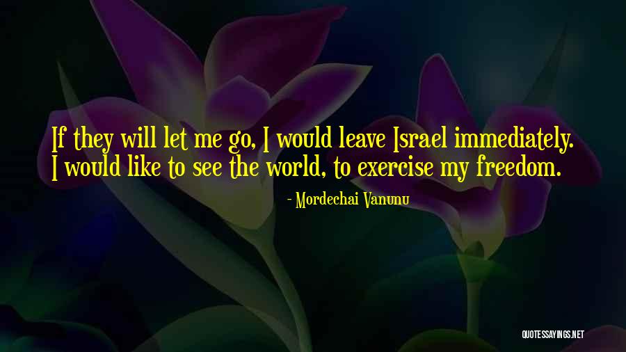 Dezmen Ellis Quotes By Mordechai Vanunu Dezmen Ellis Quotes By Mordechai Vanunu