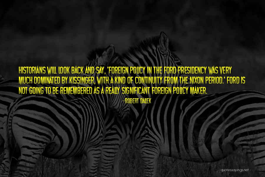 Dezra Devers Quotes By Robert Dallek Dezra Devers Quotes By Robert Dallek