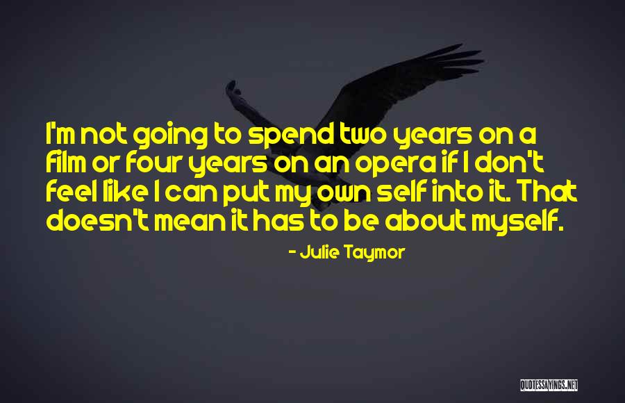 Dgallia Quotes By Julie Taymor Dgallia Quotes By Julie Taymor