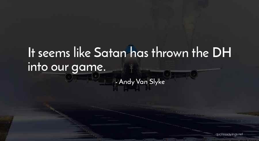 Dh Quotes By Andy Van Slyke Dh Quotes By Andy Van Slyke