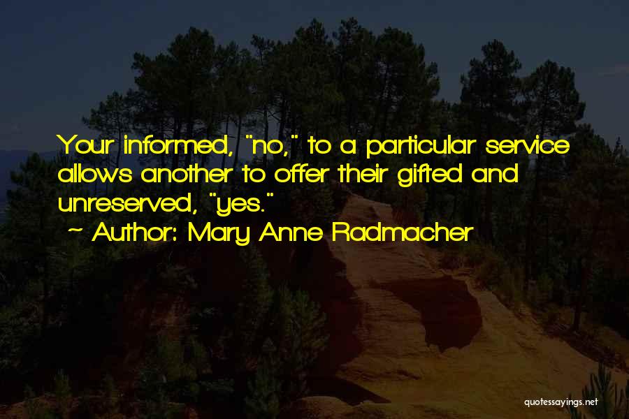Dhananjay Deshpande Quotes By Mary Anne Radmacher