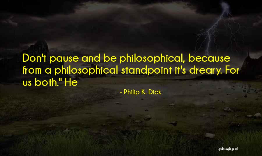Dhananjay Deshpande Quotes By Philip K. Dick Dhananjay Deshpande Quotes By Philip K. Dick