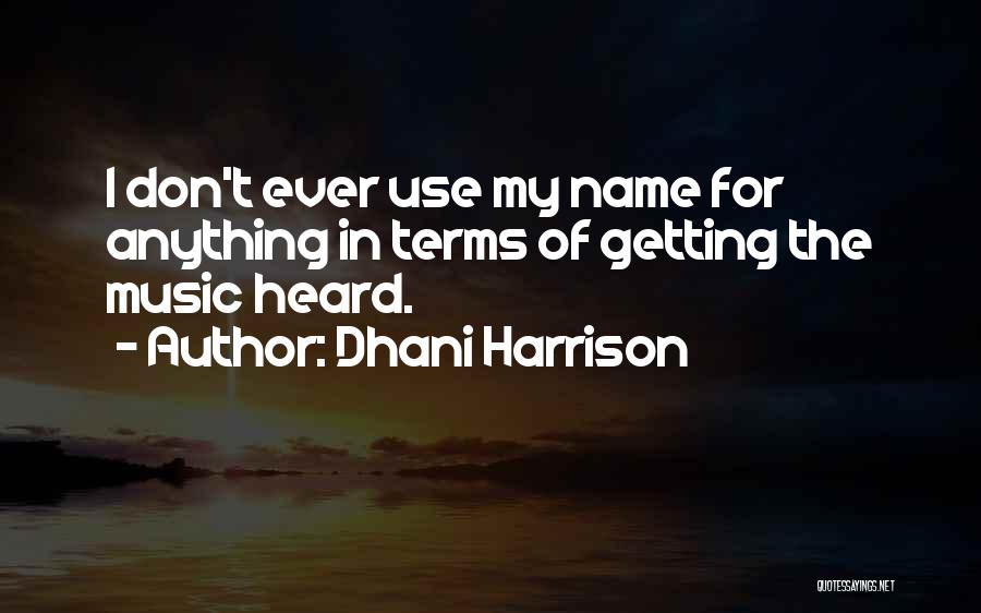 Dhani Harrison Quotes 77175