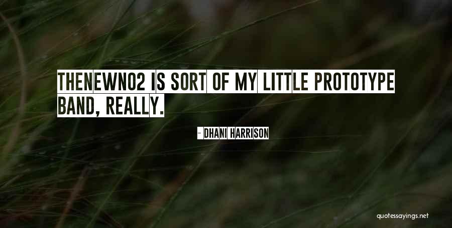 Dhani Quotes By Dhani Harrison Dhani Quotes By Dhani Harrison
