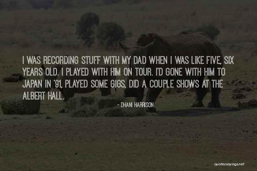 Dhani Quotes By Dhani Harrison Dhani Quotes By Dhani Harrison