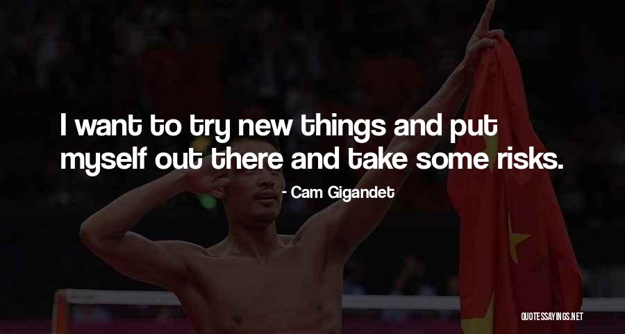 Dhanin Chearavanont Quotes By Cam Gigandet Dhanin Chearavanont Quotes By Cam Gigandet