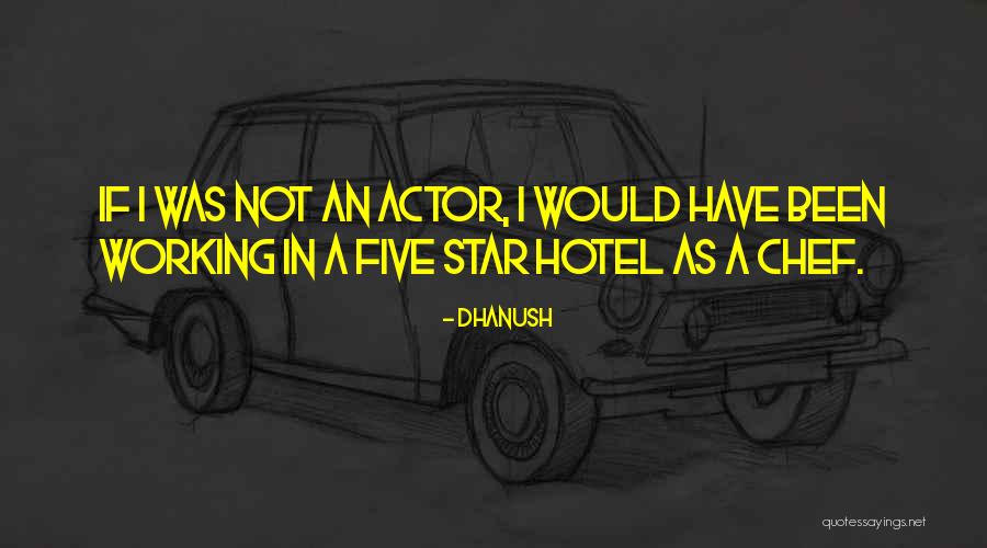 Dhanush Actor Quotes By Dhanush Dhanush Actor Quotes By Dhanush