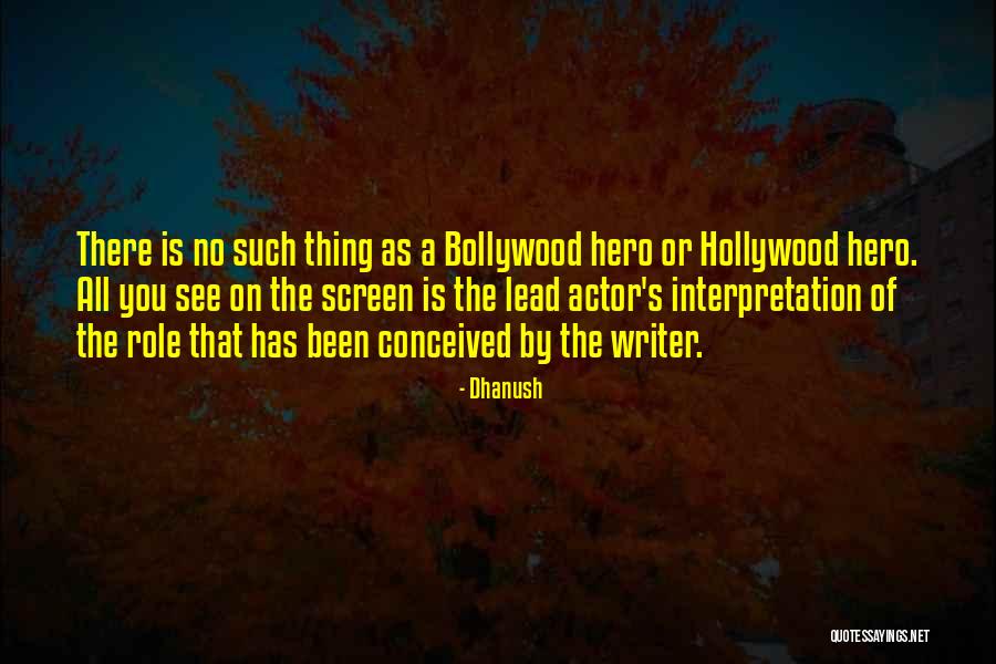 Dhanush Actor Quotes By Dhanush Dhanush Actor Quotes By Dhanush