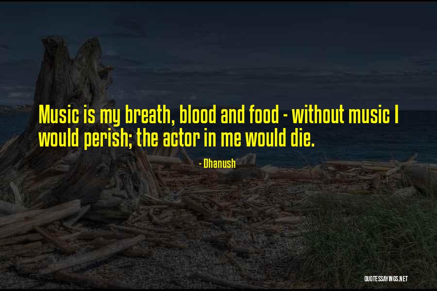 Dhanush Actor Quotes By Dhanush Dhanush Actor Quotes By Dhanush