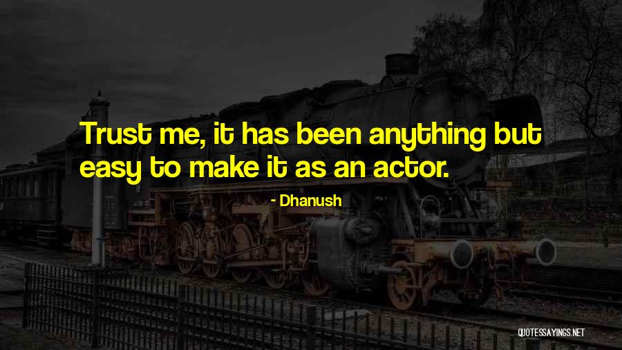 Dhanush Actor Quotes By Dhanush Dhanush Actor Quotes By Dhanush