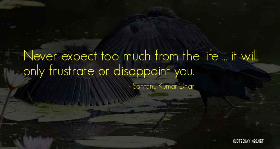 Dhar Quotes By Santonu Kumar Dhar Dhar Quotes By Santonu Kumar Dhar