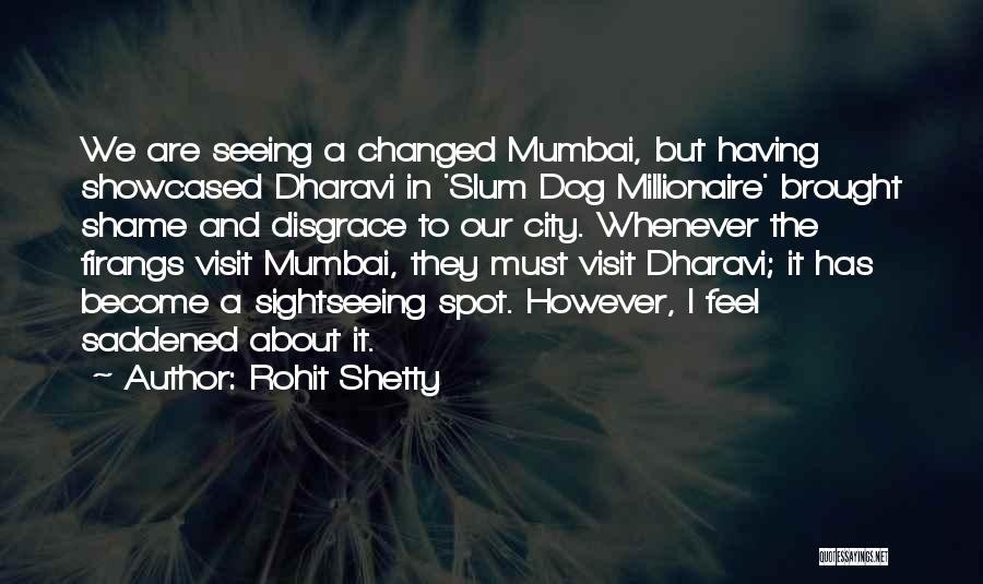 Dharavi Quotes By Rohit Shetty