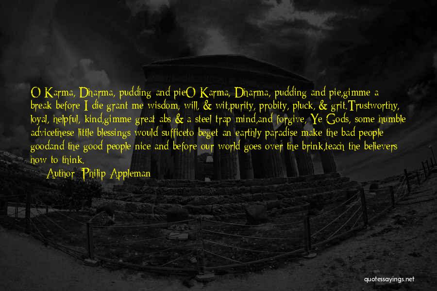 Dharma And Karma Quotes By Philip Appleman