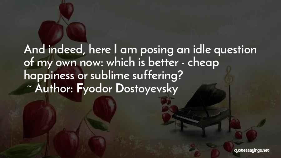 Dharmahusada Quotes By Fyodor Dostoyevsky