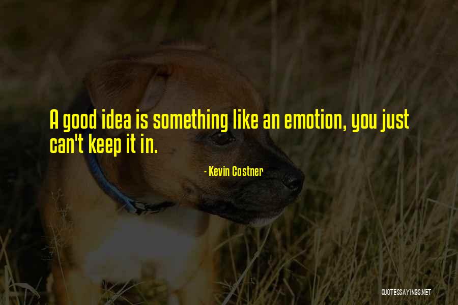 Dheeraj Dancer Quotes By Kevin Costner Dheeraj Dancer Quotes By Kevin Costner