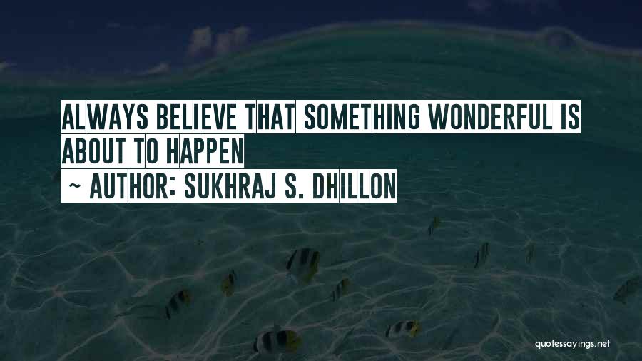 Dhillon Quotes By Sukhraj S. Dhillon