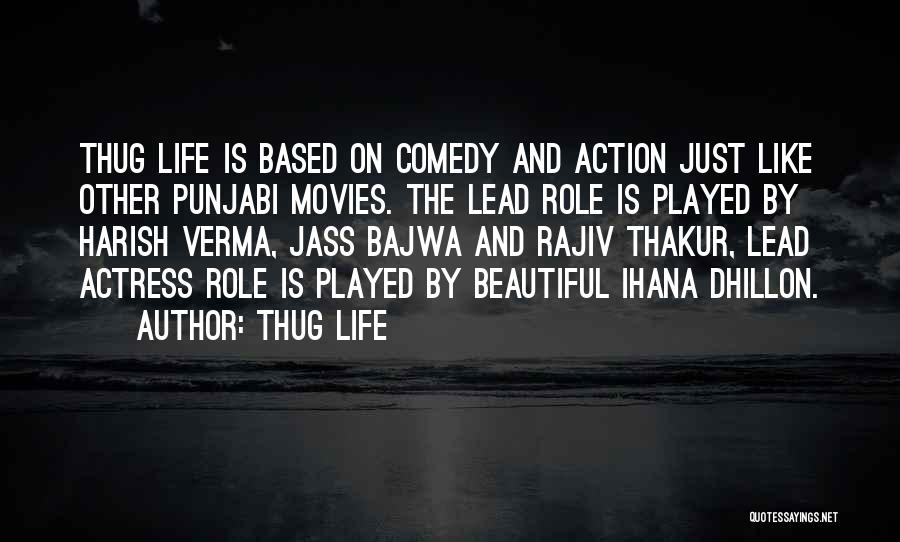 Dhillon Quotes By Thug Life