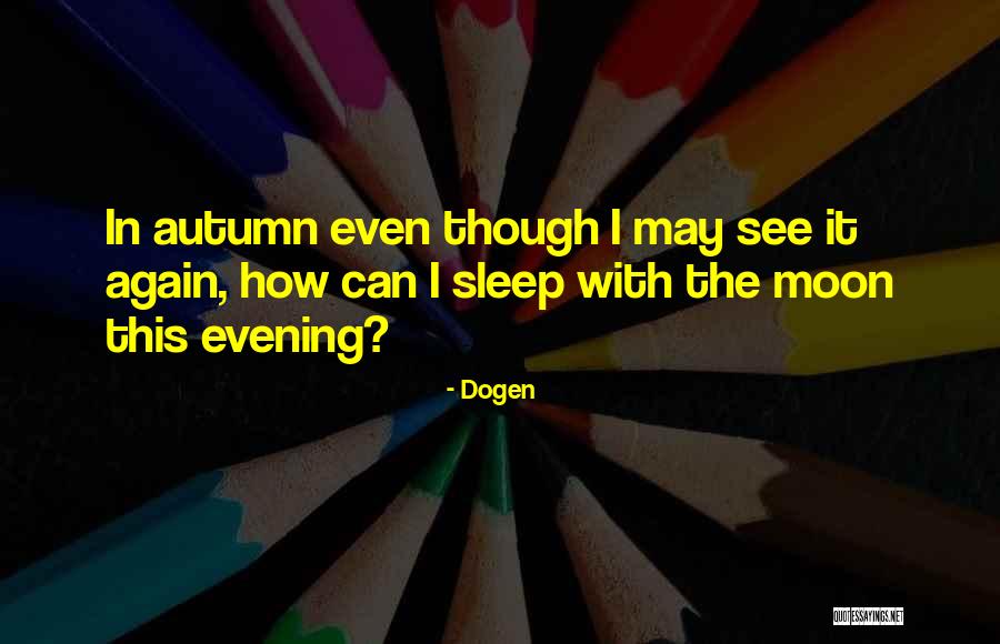 Dhimitraq Elo Quotes By Dogen Dhimitraq Elo Quotes By Dogen