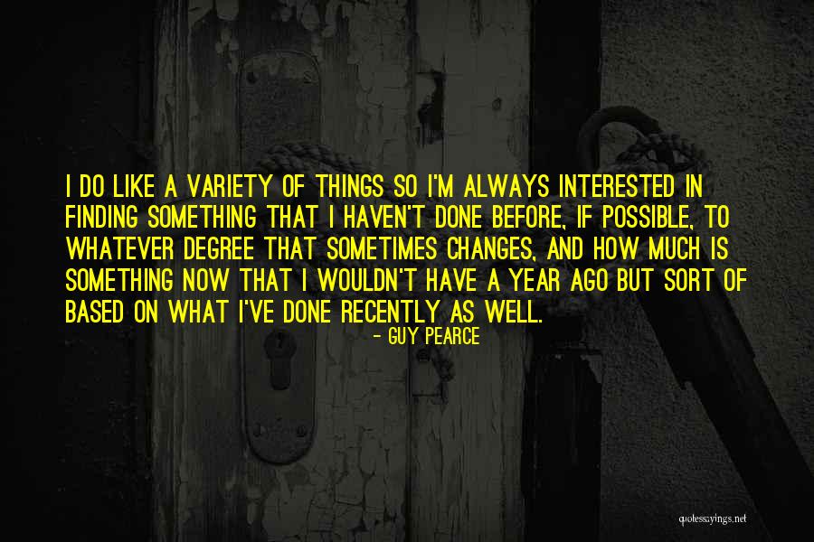 Dhiren Shah Quotes By Guy Pearce Dhiren Shah Quotes By Guy Pearce