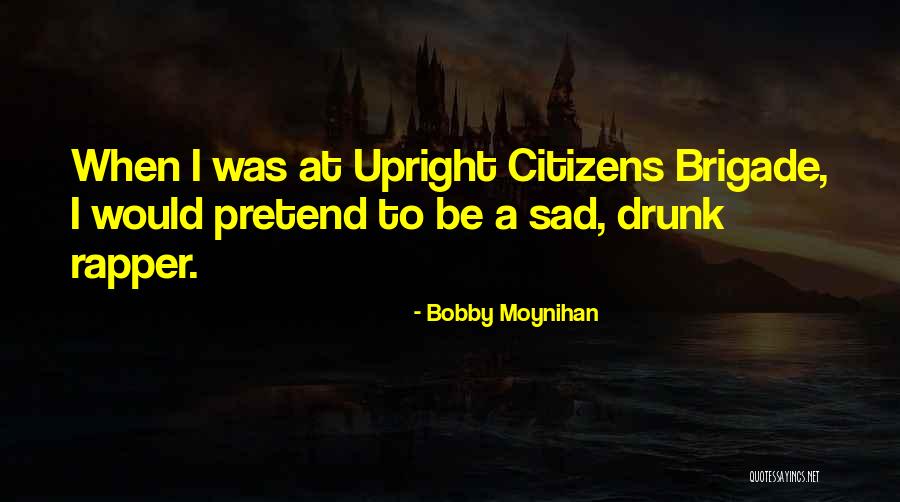 Dhirendra Nath Tarafder Quotes By Bobby Moynihan Dhirendra Nath Tarafder Quotes By Bobby Moynihan
