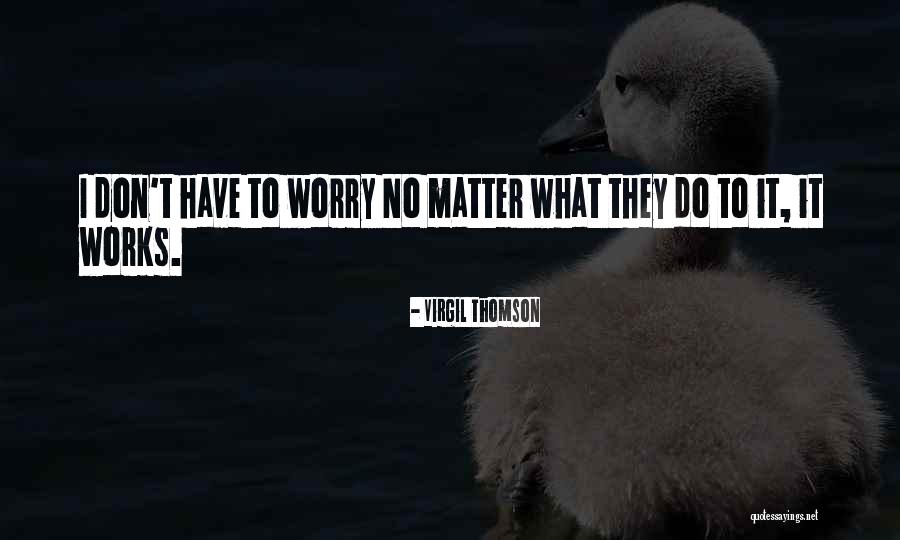 Dhmar Quotes By Virgil Thomson Dhmar Quotes By Virgil Thomson