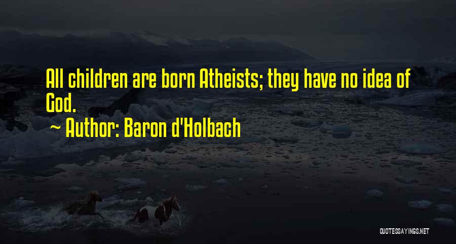 D'holbach Quotes By Baron D'Holbach