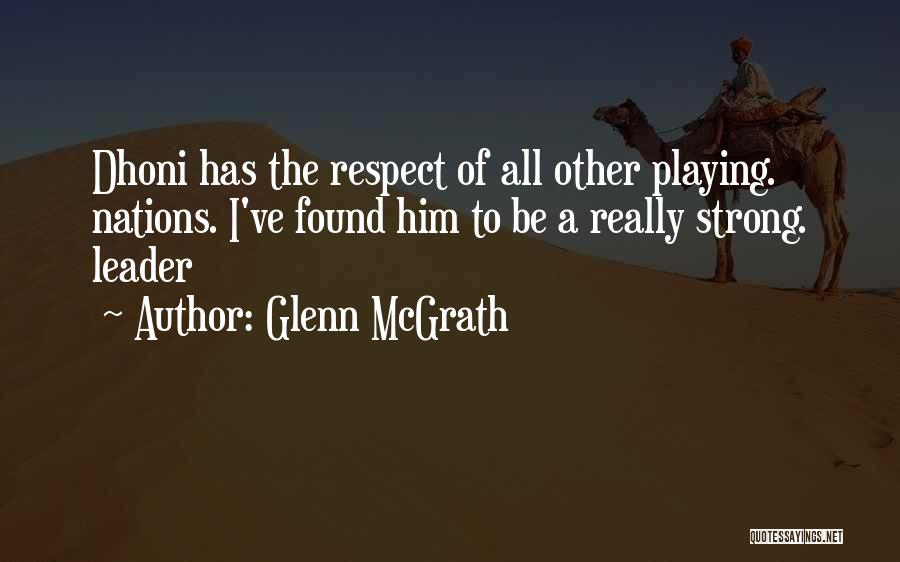 Dhoni Best Quotes By Glenn McGrath