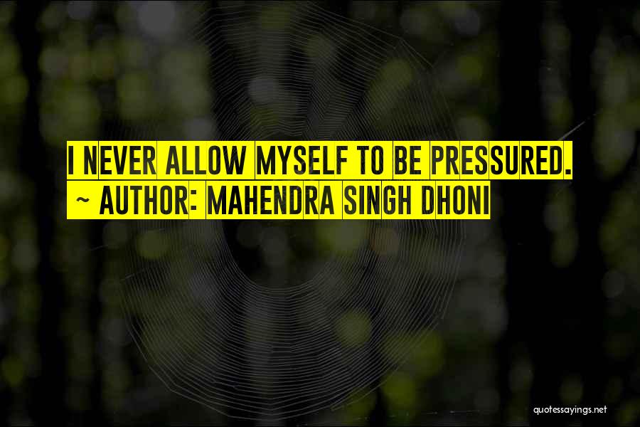 Dhoni Best Quotes By Mahendra Singh Dhoni