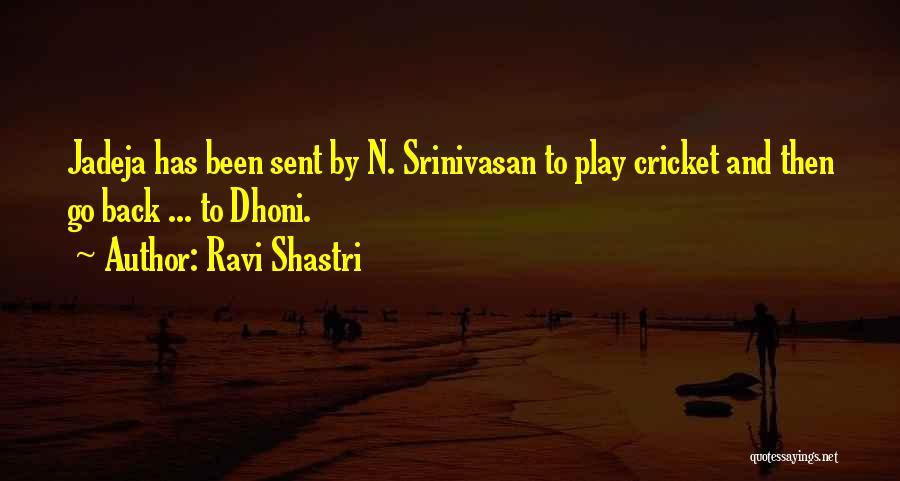 Dhoni Best Quotes By Ravi Shastri