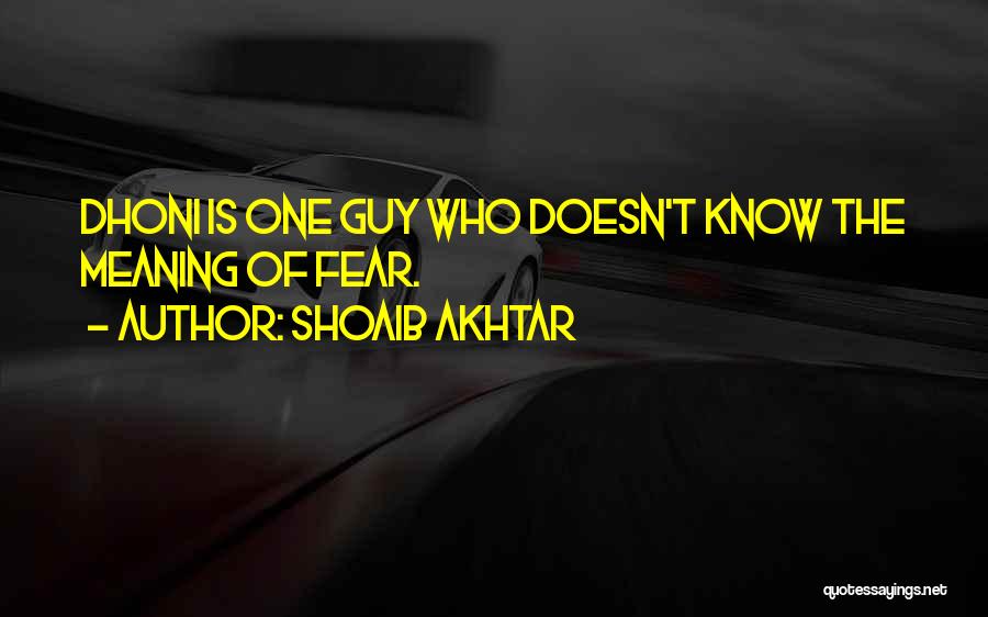 Dhoni Best Quotes By Shoaib Akhtar