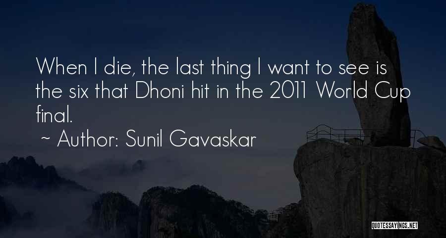 Dhoni Best Quotes By Sunil Gavaskar