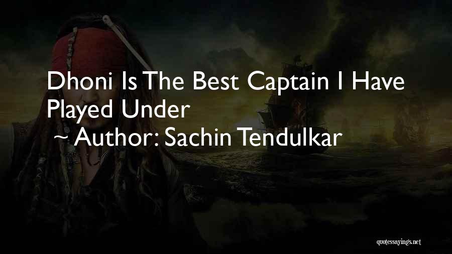 Dhoni Captain Quotes By Sachin Tendulkar