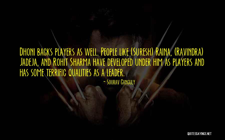 Dhoni Raina Quotes By Sourav Ganguly Dhoni Raina Quotes By Sourav Ganguly