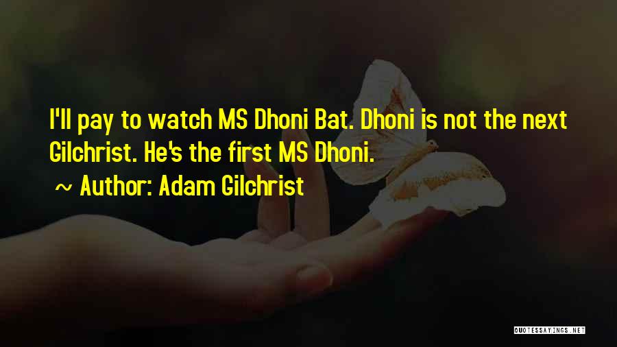 Dhoni's Quotes By Adam Gilchrist