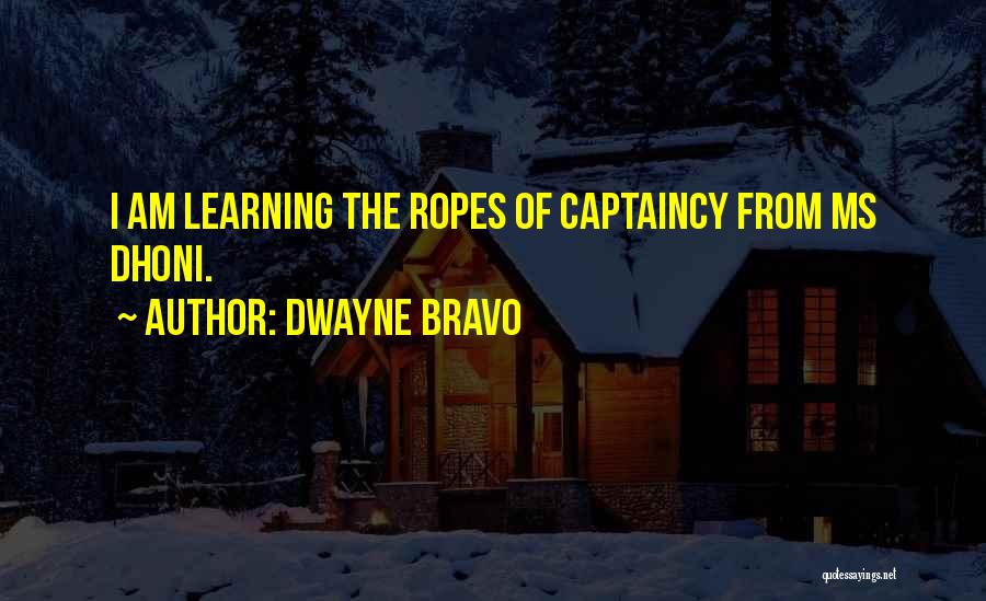 Dhoni's Quotes By Dwayne Bravo