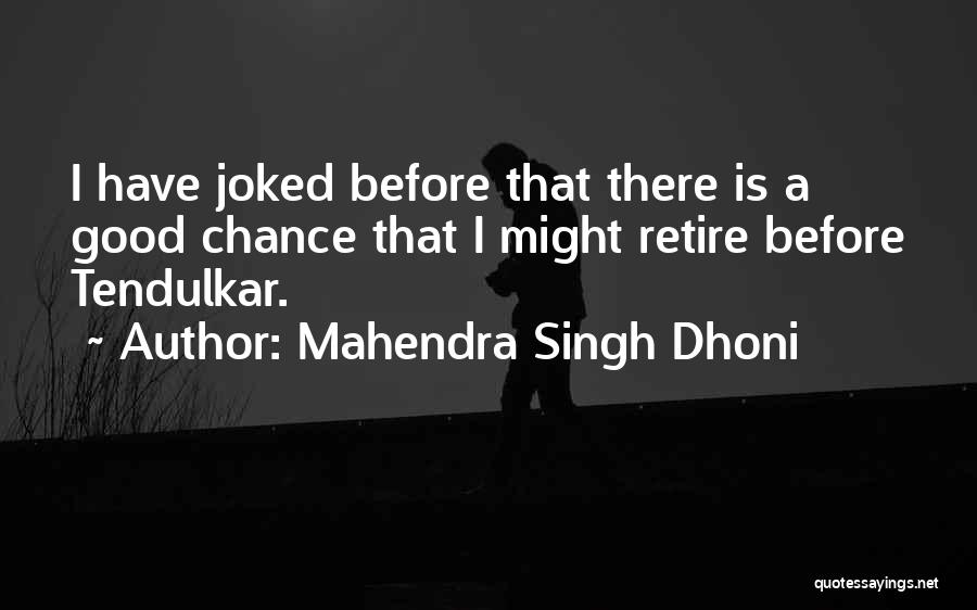 Dhoni's Quotes By Mahendra Singh Dhoni