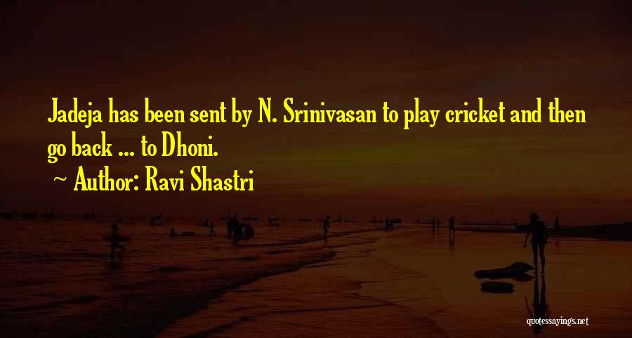 Dhoni's Quotes By Ravi Shastri