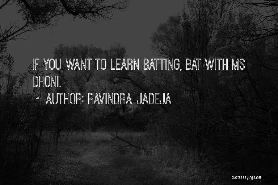 Dhoni's Quotes By Ravindra Jadeja