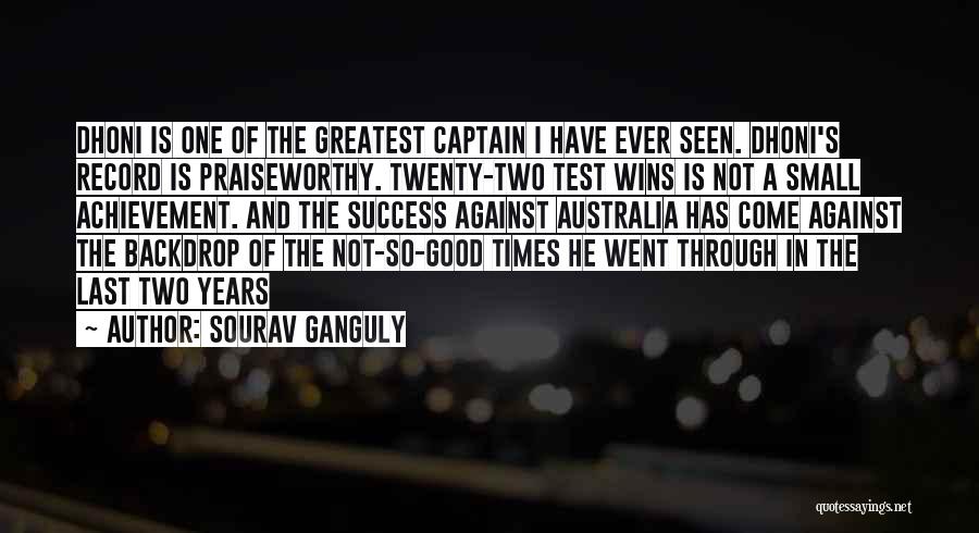 Dhoni's Quotes By Sourav Ganguly