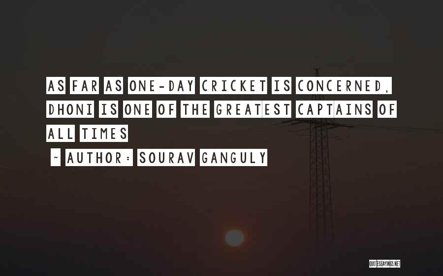 Dhoni's Quotes By Sourav Ganguly