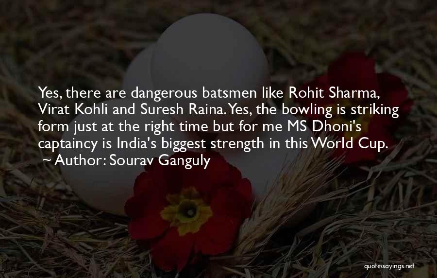 Dhoni's Quotes By Sourav Ganguly