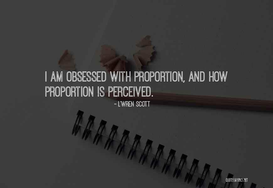 Dhote Quotes By L'Wren Scott Dhote Quotes By L'Wren Scott