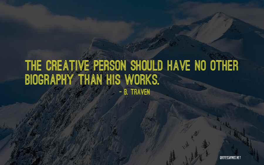 Dhruba Chand Quotes By B. Traven Dhruba Chand Quotes By B. Traven