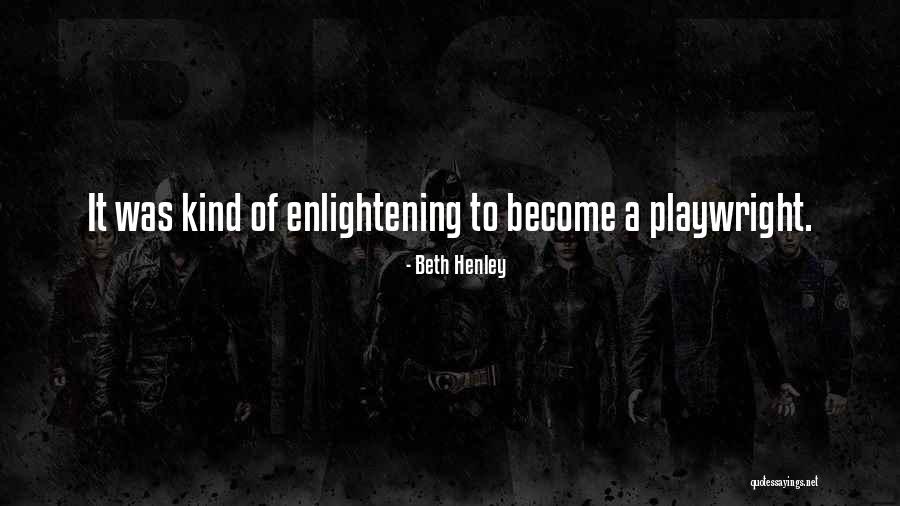 Dhruba Chand Quotes By Beth Henley Dhruba Chand Quotes By Beth Henley